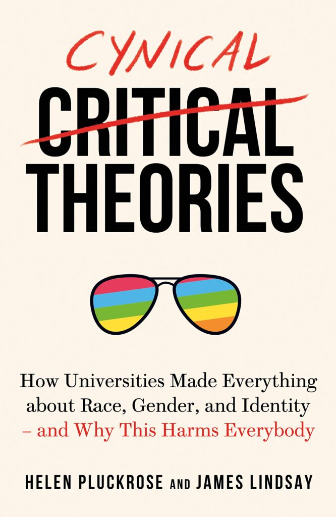 Cynical Theories by Helen Pluckrose and James Lindsay, a book that is scrutinizing critical race theory and postmodernism. 