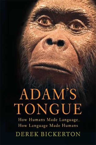 Adam's Toungue is a book by Derek Bickerton about the origin of language in human evolution.