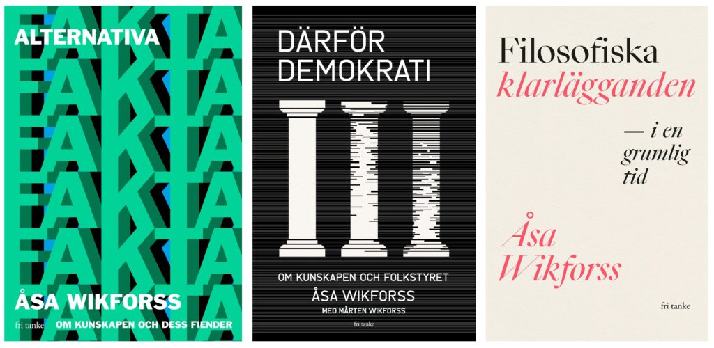 Åsa Wikforss tre böcker som alla berör den liberala demokratin.